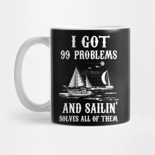 I Got 99 Problems and Sailin' Solves All of Them Mug